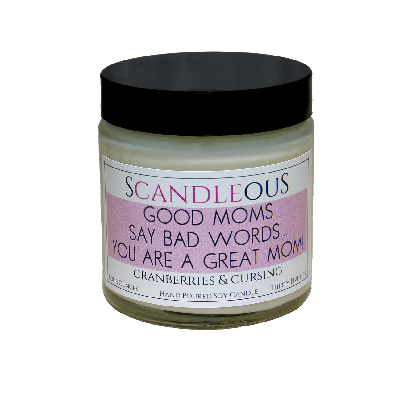 Scandleous Soy Candles - Good Moms Say Bad Words... You Are A Great Mom!