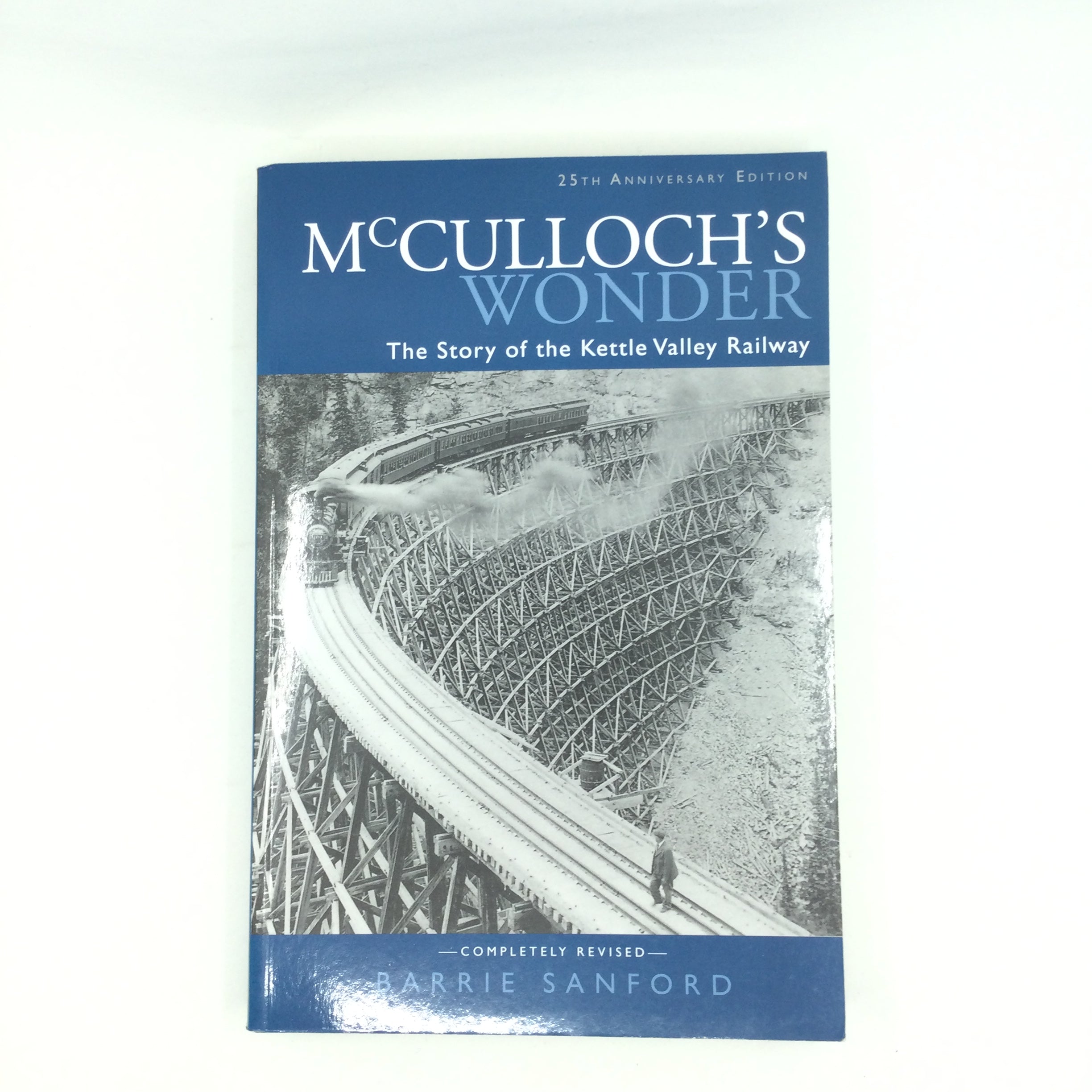 McCulloch's Wonder: The Story of the Kettle Valley Railway