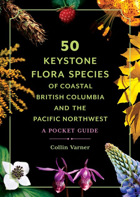 50 Keystone Flora Species of Costal BC and the Pacific Northwest