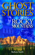 Ghost Stories of the Rocky Mountains