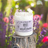 10 Oz Soy Wildflower Collection Candle "In A Field Of Roses Be A Wildflower"